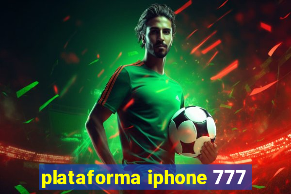 plataforma iphone 777